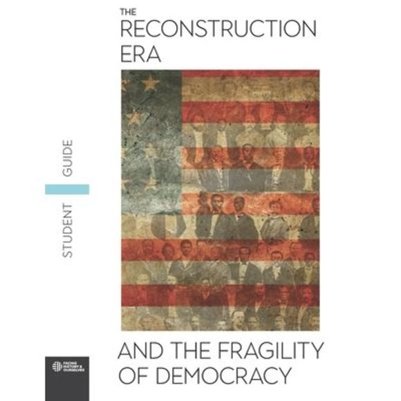 The Reconstruction Era and the Fragility of Democracy Student Guide -- Facing Hi - Picture 1 of 1